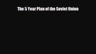PDF The 5 Year Plan of the Soviet Union Ebook