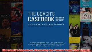 Download PDF  The Coachs Casebook Mastering the Twelve Traits That Trap Us FULL FREE