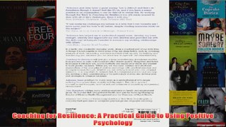 Download PDF  Coaching for Resilience A Practical Guide to Using Positive Psychology FULL FREE