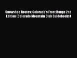 PDF Snowshoe Routes: Colorado's Front Range 2nd Edition (Colorado Mountain Club Guidebooks)