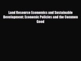 [PDF] Land Resource Economics and Sustainable Development: Economic Policies and the Common