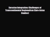 [PDF] Eurasian Integration: Challenges of Transcontinental Regionalism (Euro-Asian Studies)
