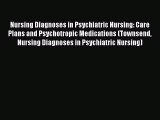 Read Nursing Diagnoses in Psychiatric Nursing: Care Plans and Psychotropic Medications (Townsend