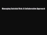 Read Managing Suicidal Risk: A Collaborative Approach Ebook Free