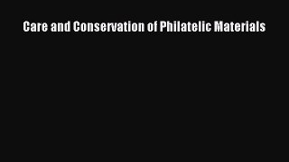 Read Care and Conservation of Philatelic Materials Ebook Free
