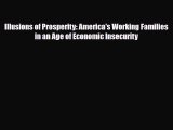 [PDF] Illusions of Prosperity: America's Working Families in an Age of Economic Insecurity