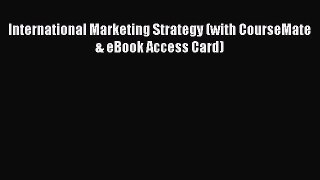 [PDF] International Marketing Strategy (with CourseMate & eBook Access Card) Download Full