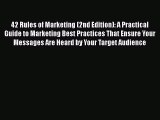 [PDF] 42 Rules of Marketing (2nd Edition): A Practical Guide to Marketing Best Practices That