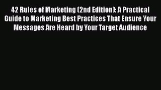 [PDF] 42 Rules of Marketing (2nd Edition): A Practical Guide to Marketing Best Practices That