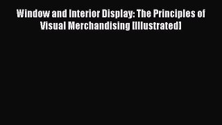 [PDF] Window and Interior Display: The Principles of Visual Merchandising [Illustrated] Read