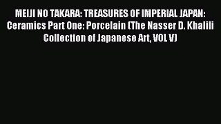 Read MEIJI NO TAKARA: TREASURES OF IMPERIAL JAPAN: Ceramics Part One: Porcelain (The Nasser