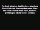 [PDF] The Unfair Advantage Small Business Advertising Manual Subtitled How to use Newspaper