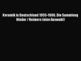 Download Keramik in Deutschland 1955-1990. Die Sammlung Hinder / Reimers (eine Auswahl) Ebook