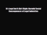 [PDF] It's Legal but It Ain't Right: Harmful Social Consequences of Legal Industries Read Online