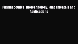 Read Pharmaceutical Biotechnology: Fundamentals and Applications Ebook Free