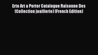 Download Erte Art a Porter Catalogue Raisonne Des (Collection joaillerie) (French Edition)