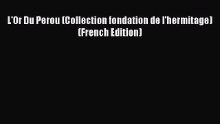 Download L'Or Du Perou (Collection fondation de l'hermitage) (French Edition) PDF Free