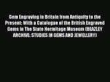 Read Gem Engraving in Britain from Antiquity to the Present: With a Catalogue of the British