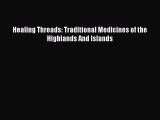 Read Healing Threads: Traditional Medicines of the Highlands And Islands Ebook Free