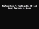 Download The Finest Hours: The True Story of the U.S. Coast Guard's Most Daring Sea Rescue