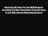 [PDF] Mastering QR Codes For Your MLM Business: Everything You Must Know Before Using QR Codes