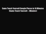 [PDF] Sams Teach Yourself Google Places in 10 Minutes (Sams Teach Yourself -- Minutes) Read