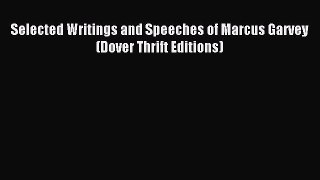 Read Selected Writings and Speeches of Marcus Garvey (Dover Thrift Editions) Ebook Free