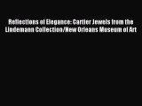 Download Reflections of Elegance: Cartier Jewels from the Lindemann Collection/New Orleans