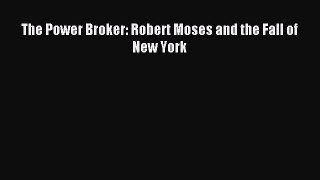 Read The Power Broker: Robert Moses and the Fall of New York PDF Online