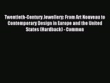 Read Twentieth-Century Jewellery: From Art Nouveau to Contemporary Design in Europe and the