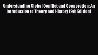 Download Understanding Global Conflict and Cooperation: An Introduction to Theory and History