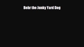 [PDF] Behr the Junky Yard Dog [Download] Online