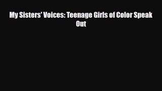 [PDF] My Sisters' Voices: Teenage Girls of Color Speak Out [Read] Full Ebook