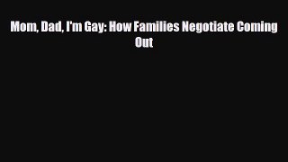 [PDF] Mom Dad I'm Gay: How Families Negotiate Coming Out [Download] Online