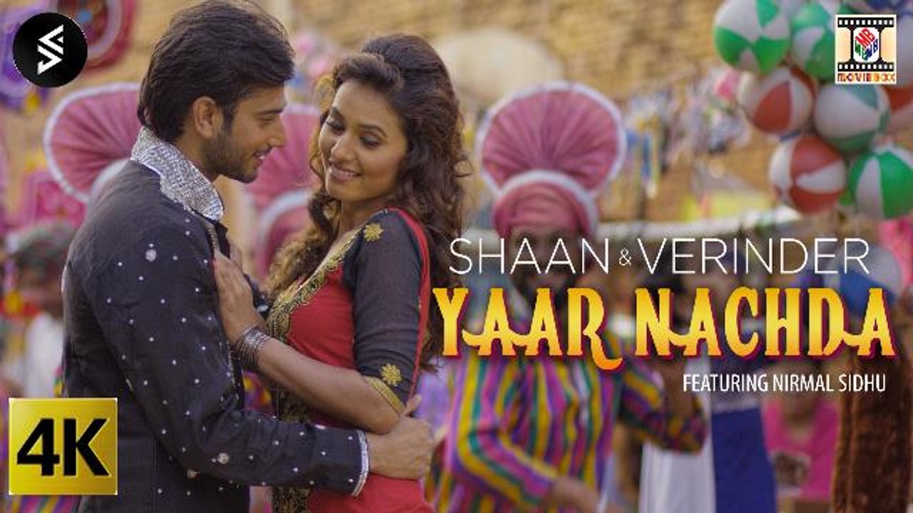 YAAR NACHDA - OFFICIAL VIDEO - SHAAN & VERINDER FT. NIRMAL SIDHU (2016)