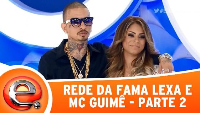 Rede da Fama - MC Guimê e Lexa - Parte 2