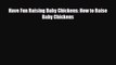 [PDF] Have Fun Raising Baby Chickens: How to Raise Baby Chickens [Download] Online