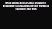 [PDF] When Children Refuse School: A Cognitive-Behavioral Therapy Approach Parent Workbook