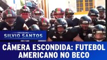 Câmera Escondida: Futebol Americano no Beco