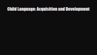 [PDF] Child Language: Acquisition and Development [Read] Full Ebook