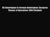 Read US Infantryman vs German Infantryman: European Theater of Operations 1944 (Combat) Ebook