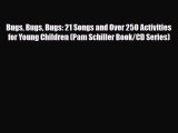 [PDF] Bugs Bugs Bugs: 21 Songs and Over 250 Activities for Young Children (Pam Schiller Book/CD