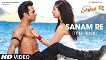 SANAM RE Song (VIDEO) | Pulkit Samrat, Yami Gautam, Urvashi Rautela, Divya Khosla Kumar |