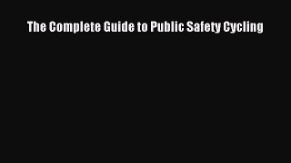 Download The Complete Guide to Public Safety Cycling PDF Free