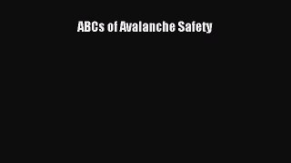 Read ABCs of Avalanche Safety Ebook Free