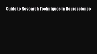 Read Guide to Research Techniques in Neuroscience Ebook Free