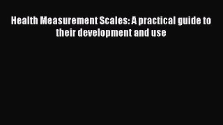 Read Health Measurement Scales: A practical guide to their development and use Ebook Free