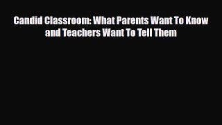 [PDF] Candid Classroom: What Parents Want To Know and Teachers Want To Tell Them [Download]