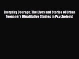 [PDF] Everyday Courage: The Lives and Stories of Urban Teenagers (Qualitative Studies in Psychology)