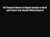 [PDF] DIY Financial Advisor: A Simple Solution to Build and Protect Your Wealth (Wiley Finance)